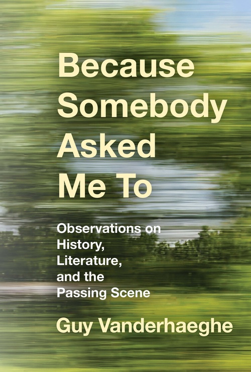 ebook cover of Because Somebody Asked Me To, by Guy Vanderhaeghe