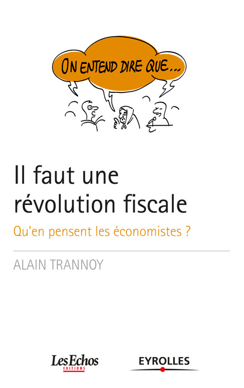 Couverture ebook de On entend dire que... Il faut une révolution fiscale, de Alain Trannoy