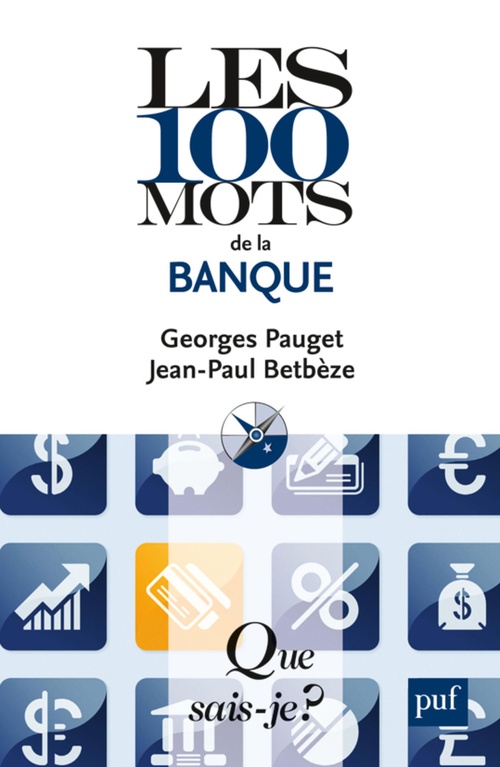 Couverture ebook de Les 100 mots de la banque, de Jean-Paul Betbèze, Georges Pauget