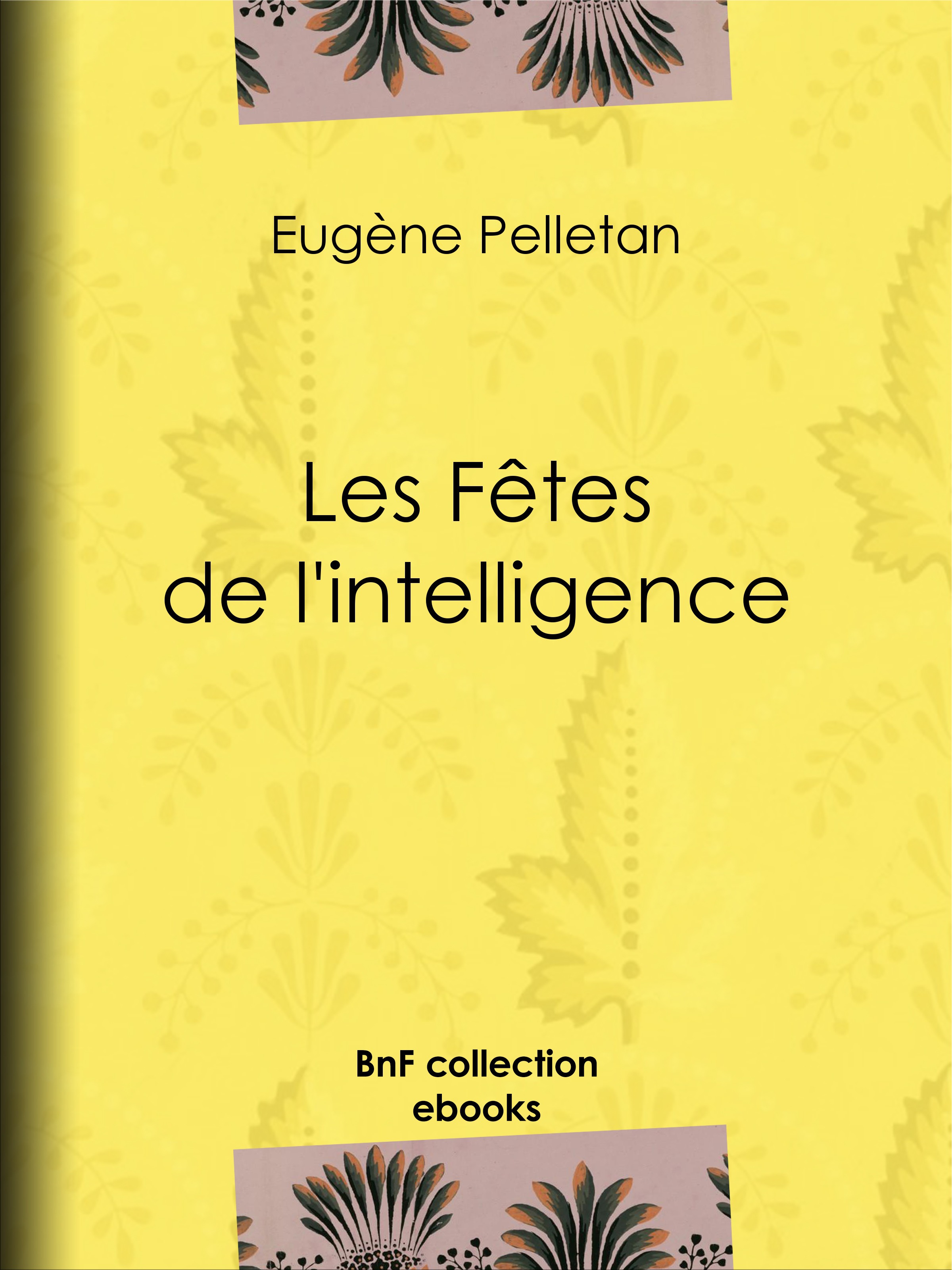 Couverture ebook de Les Fêtes de l'intelligence, de Eugène Pelletan