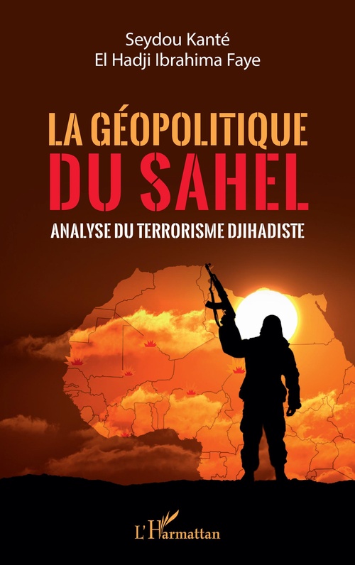 Couverture ebook de La géopolitique du Sahel, de El Hadji Ibrahima Faye, Seydou Kanté