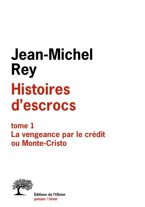 Couverture ebook de Histoires d'escrocs tome 1. La vengeance par le crédit ou Monte-Cristo, de Jean-Michel Rey