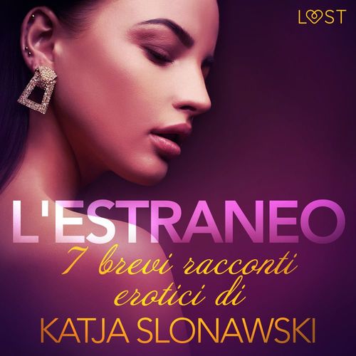 Couverture audiobook de L'estraneo - 7 brevi racconti erotici di Katja Slonawski, de Katja Slonawski