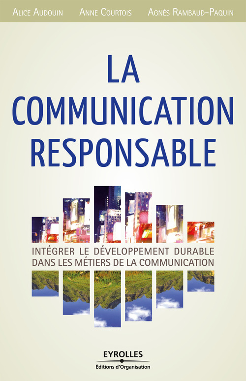ebook cover of La communication responsable, by Alice Audouin, Anne Courois, Agnès Rambaud-paquin
