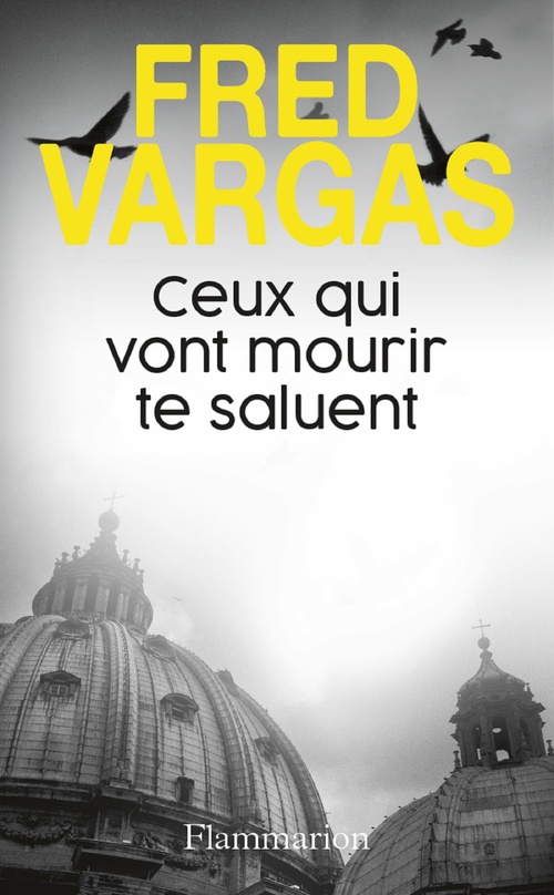 ebook cover of Ceux qui vont mourir te saluent, by Fred Vargas
