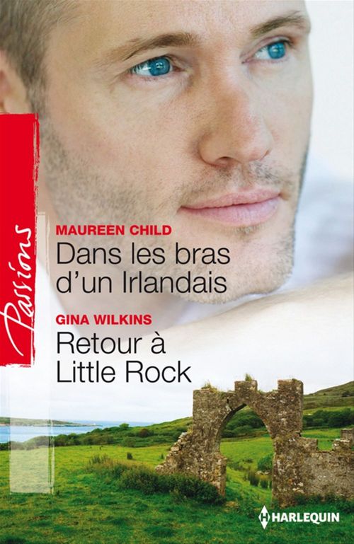 ebook cover of Dans les bras d'un Irlandais - Retour à Little Rock, by Maureen Child, Gina Wilkins