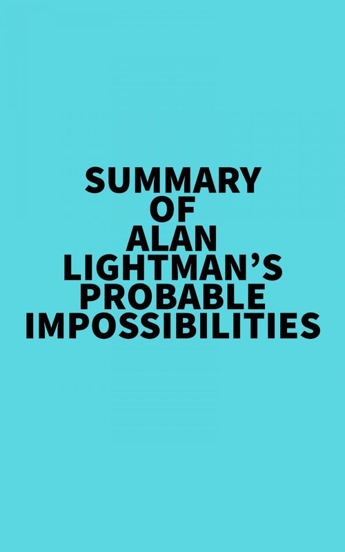 Couverture ebook de Summary of Alan Lightman's Probable Impossibilities, de Everest Media