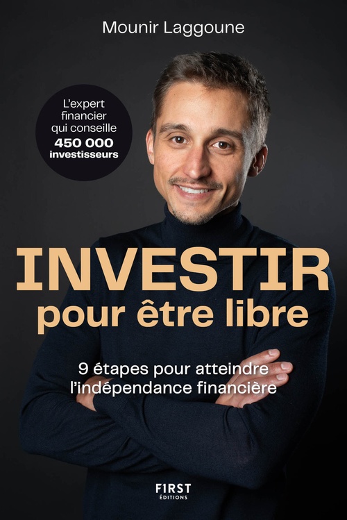 Couverture ebook de Investir pour être libre - 9 étapes pour atteindre l'indépendance financière, de Mounir Laggoune
