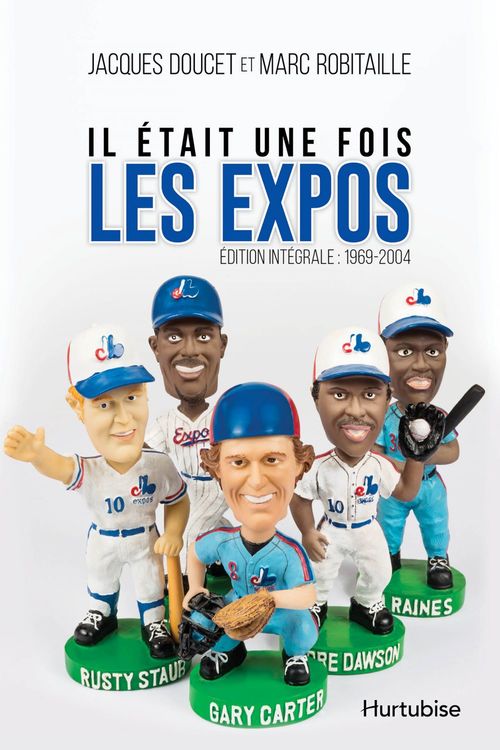 Couverture ebook de Il était une fois les Expos - L´intégrale : 1969-2004, de Jacques Doucet, Marc Robitaille