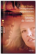 Couverture ebook de Trompeuses apparences - Secrets de famille (Harlequin Black Rose), de Charlotte Douglas, Diane Pershing