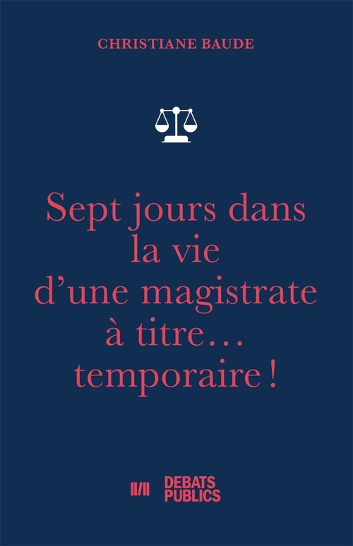 Couverture ebook de Sept jours dans la vie d'une magistrate à titre... temporaire !, de Christiane Baude