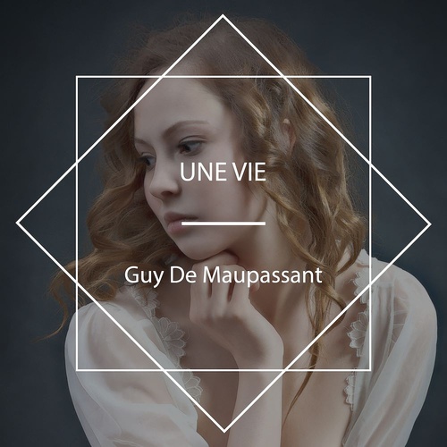 Couverture audiobook de Une Vie, de Guy De Maupassant