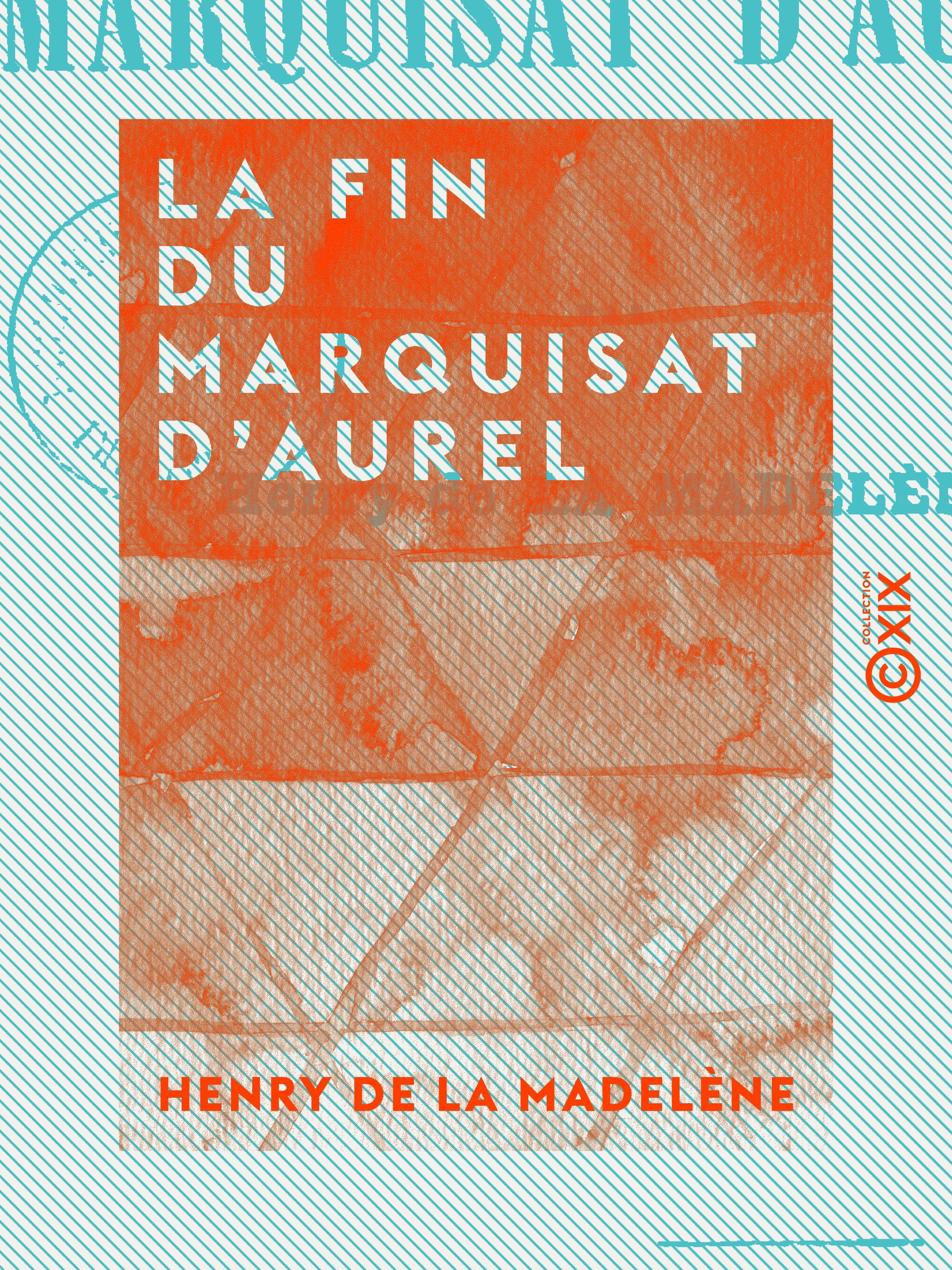 Couverture ebook de La Fin du marquisat d'Aurel, de Henry De La Madelene