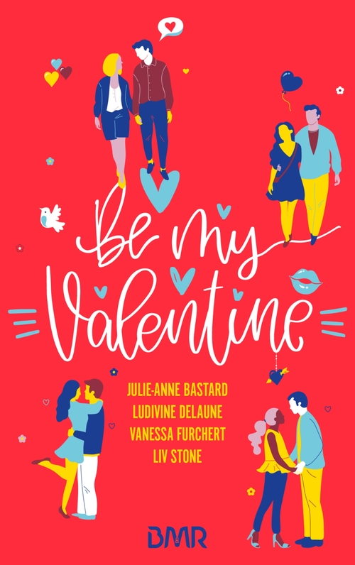 ebook cover of Be my Valentine, by Julie-Anne Bastard, Ludivine Delaune, Vanessa Furchert, Liv Stone