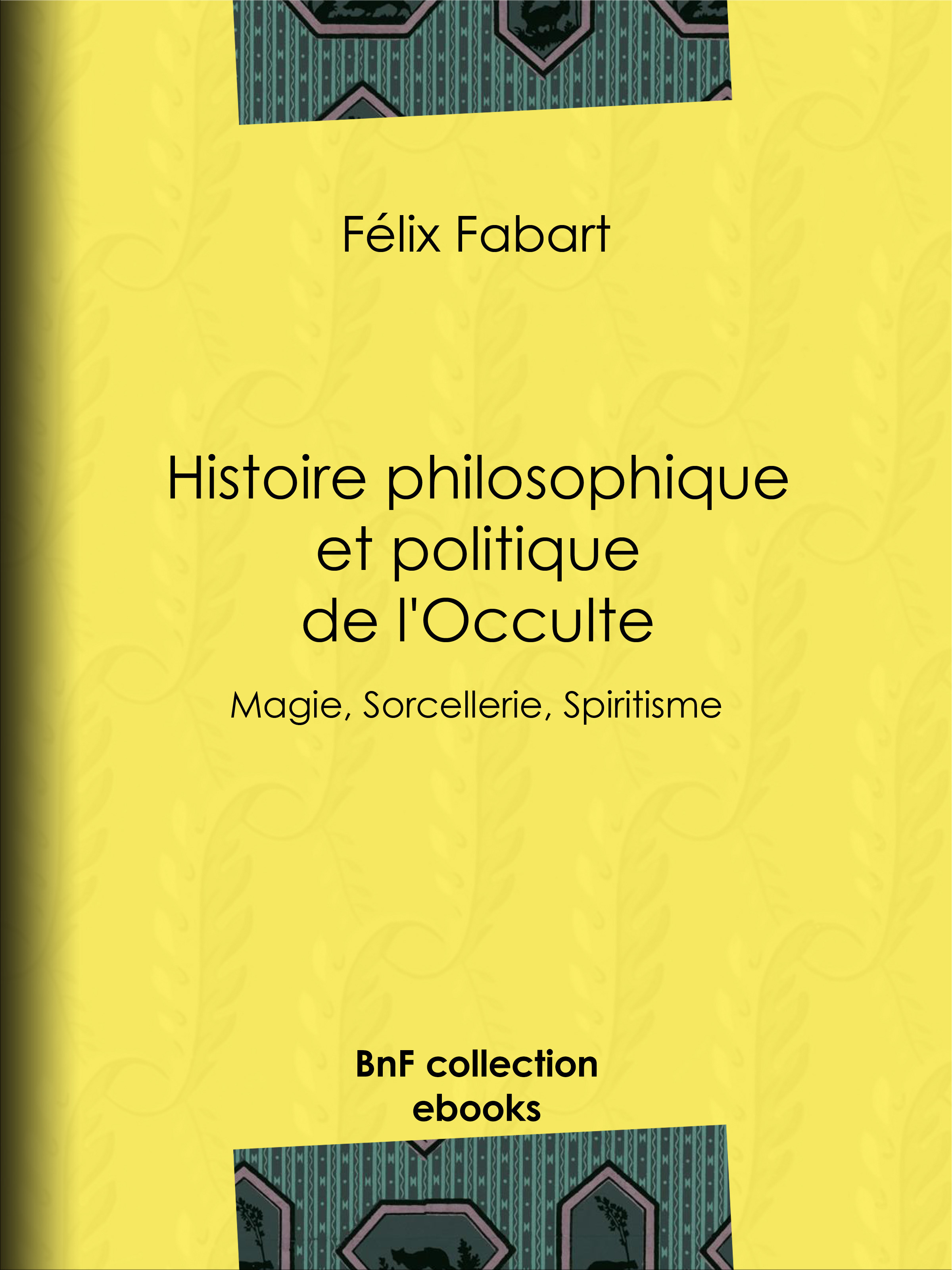 Couverture ebook de Histoire philosophique et politique de l'Occulte, de Felix Fabart, Nicolas camille Flammarion