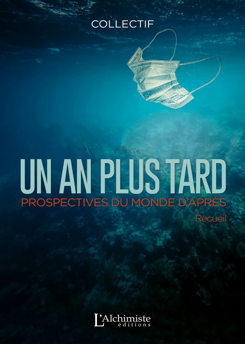 Couverture ebook de 1 an plus tard  - Prospectives du monde d'après (Recueil de nouvelles), de Alice R. Babin, Lionel Cruzille, Florence Mary, Damien Guirand, Elisabeth Thouvenin