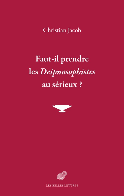 Couverture ebook de Faut-il prendre les deipnosophistes au sérieux ?, de Christian Jacob
