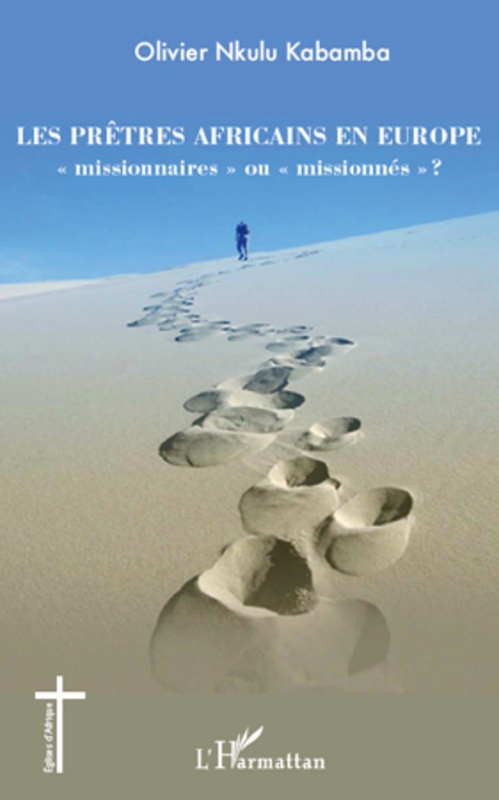 Couverture ebook de Les prêtres africains en Europe "missionnaires" ou "missionnés" ?, de Olivier Nkulu Kabamba