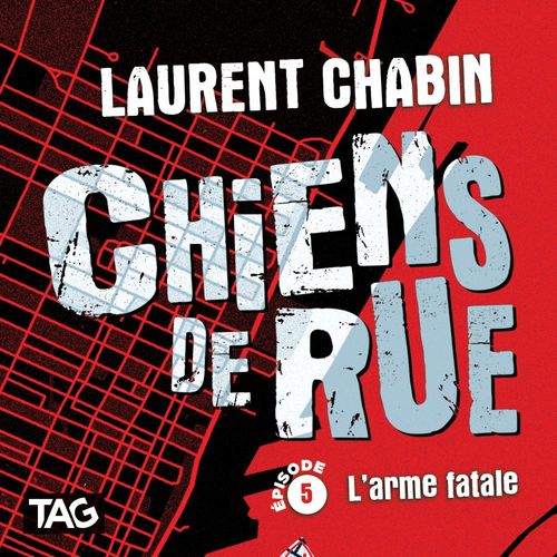 Couverture audiobook de Chiens de rue - épisode 5 : L'arme fatale, de Laurent Chabin