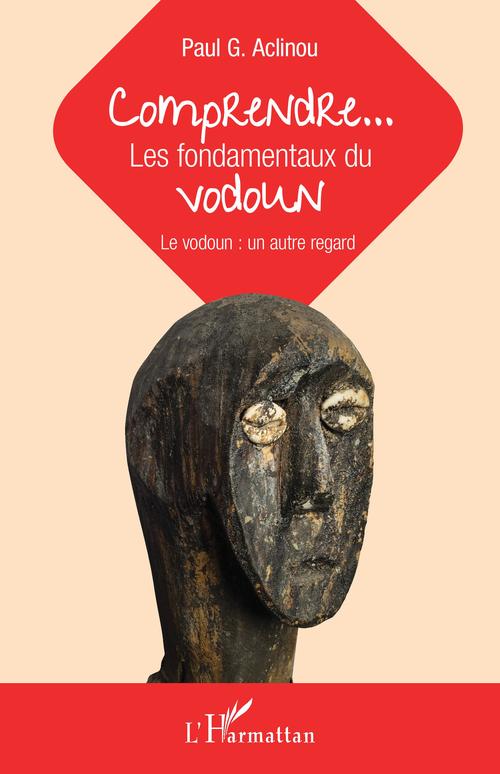 Couverture ebook de Comprendre... Les fondamentaux du vodoun, de Paul Aclinou