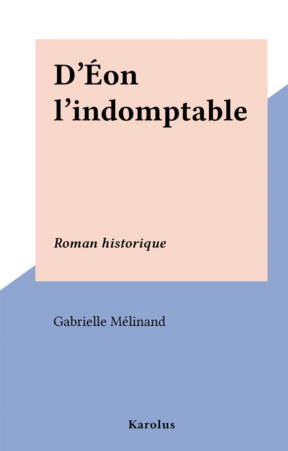 Couverture ebook de D'Éon l'indomptable, de Gabrielle Melinand