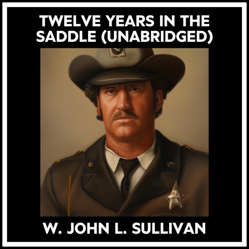 Couverture audiobook de Twelve Years In The Saddle (Unabridged), de W. John L. Sullivan