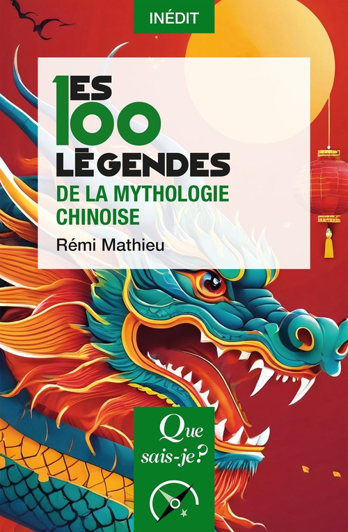 ebook cover of Les 100 légendes de la mythologie chinoise, by Rémi Mathieu