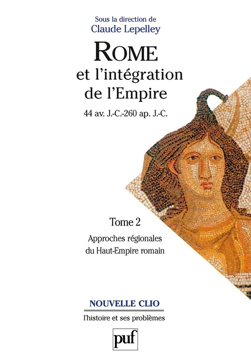 ebook cover of Rome et l'intégration de l'Empire : 44 av. J.-C. - 260 ap. J.-C., by Collectif