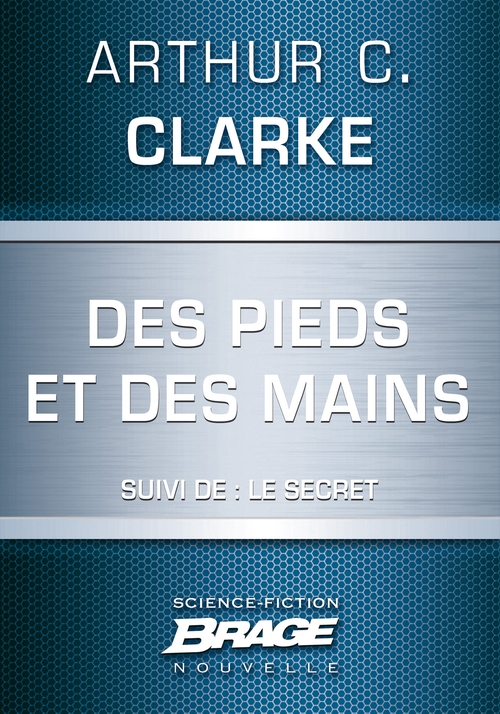 Couverture ebook de Des pieds et des mains (suivi de) Le Secret, de Arthur C. Clarke