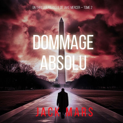 Couverture audiobook de Dommage Absolu (Un thriller politique de Jake Mercer - Tome 2), de Jack Mars