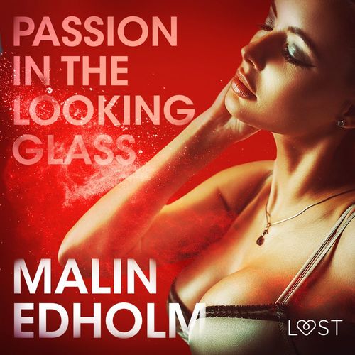 audiobook cover of Passion in the Looking Glass - Erotic Short Story, by Malin Edholm