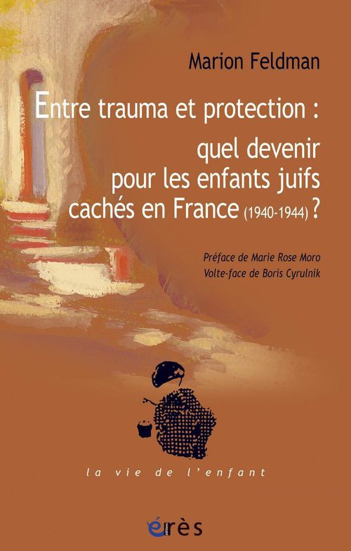 Couverture ebook de Entre trauma et protection : quel devenir pour les enfants juifs cachés en France (1940-1944)?, de Feldman/Moro