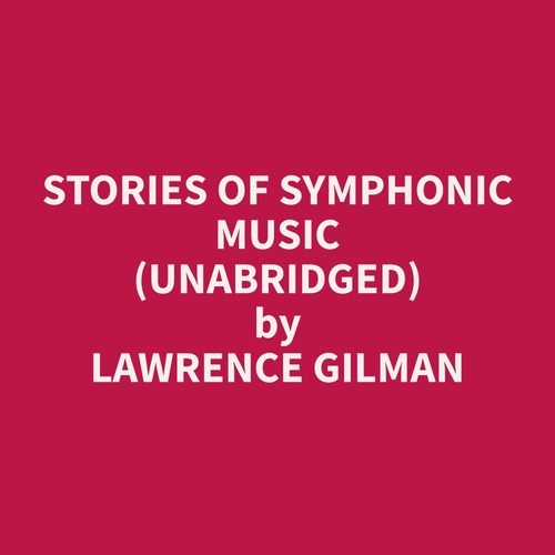 audiobook cover of Stories of Symphonic Music (Unabridged), by Lawrence  Gilman