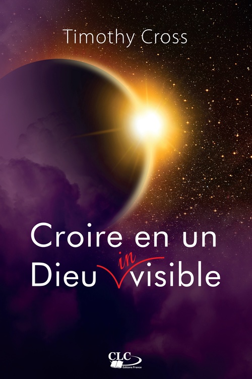 Couverture ebook de Croire en un Dieu invisible, de Timothy Cross