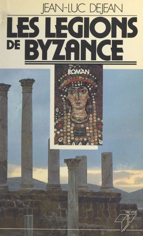 Couverture ebook de Les légions de Byzance, de Jean-Luc Dejean