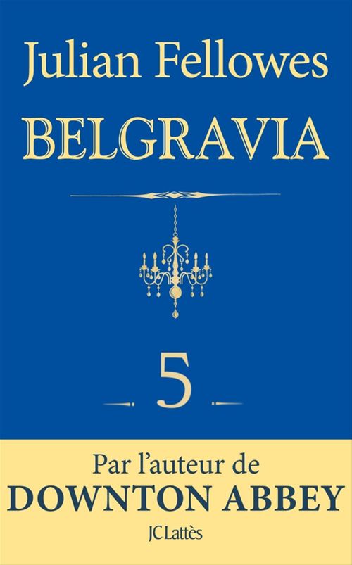 Couverture ebook de Feuilleton Belgravia épisode 5, de Julian Fellowes
