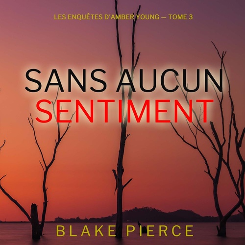 audiobook cover of Sans aucun sentiment (Les Enquêtes d'Amber Young - tome 3), by Blake Pierce