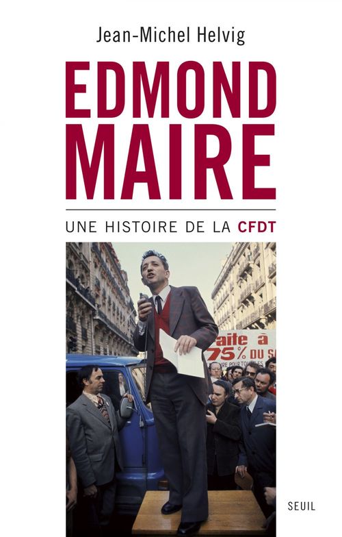 Couverture ebook de Edmond Maire. Une histoire de la CFDT, de Jean-michel Helvig