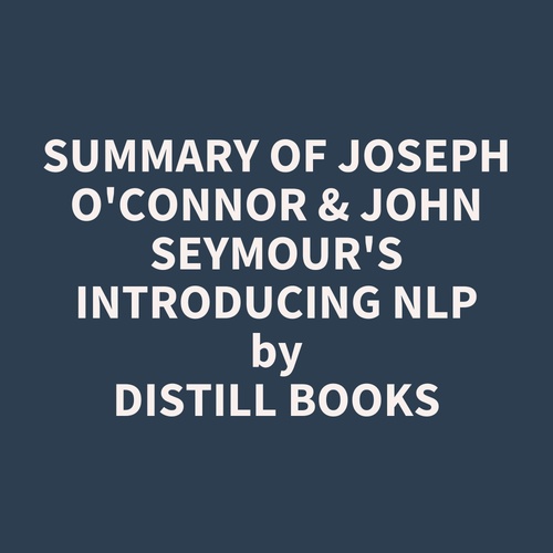 Couverture audiobook de Summary of Joseph O'Connor & John Seymour's Introducing NLP, de Distill Books