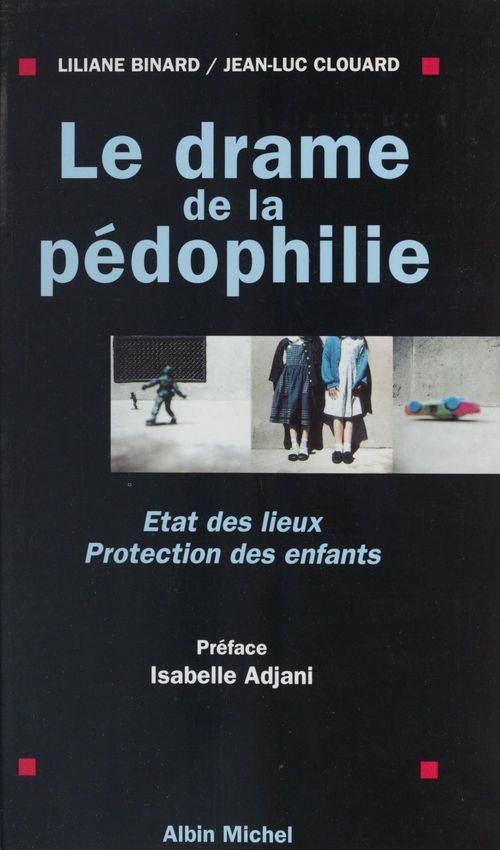 ebook cover of Le drame de la pédophilie : état des lieux, protection des enfants, by Liliane Binard, Jean-Luc Clouard