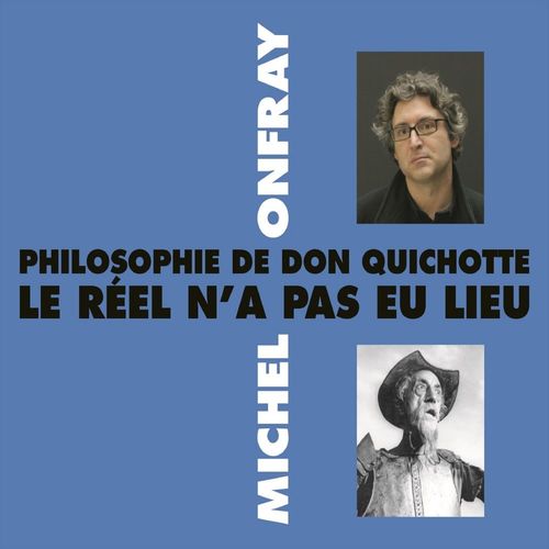 audiobook cover of Philosophie de Don Quichotte. Le réel n'a pas eu lieu, by Michel Onfray