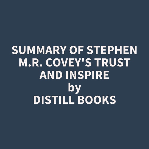 Couverture audiobook de Summary of Stephen M.R. Covey's Trust and Inspire, de Distill Books