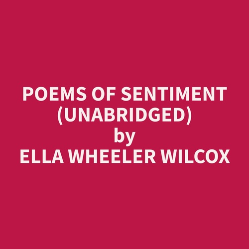 audiobook cover of Poems of Sentiment (Unabridged), by Ella Wheeler Wilcox