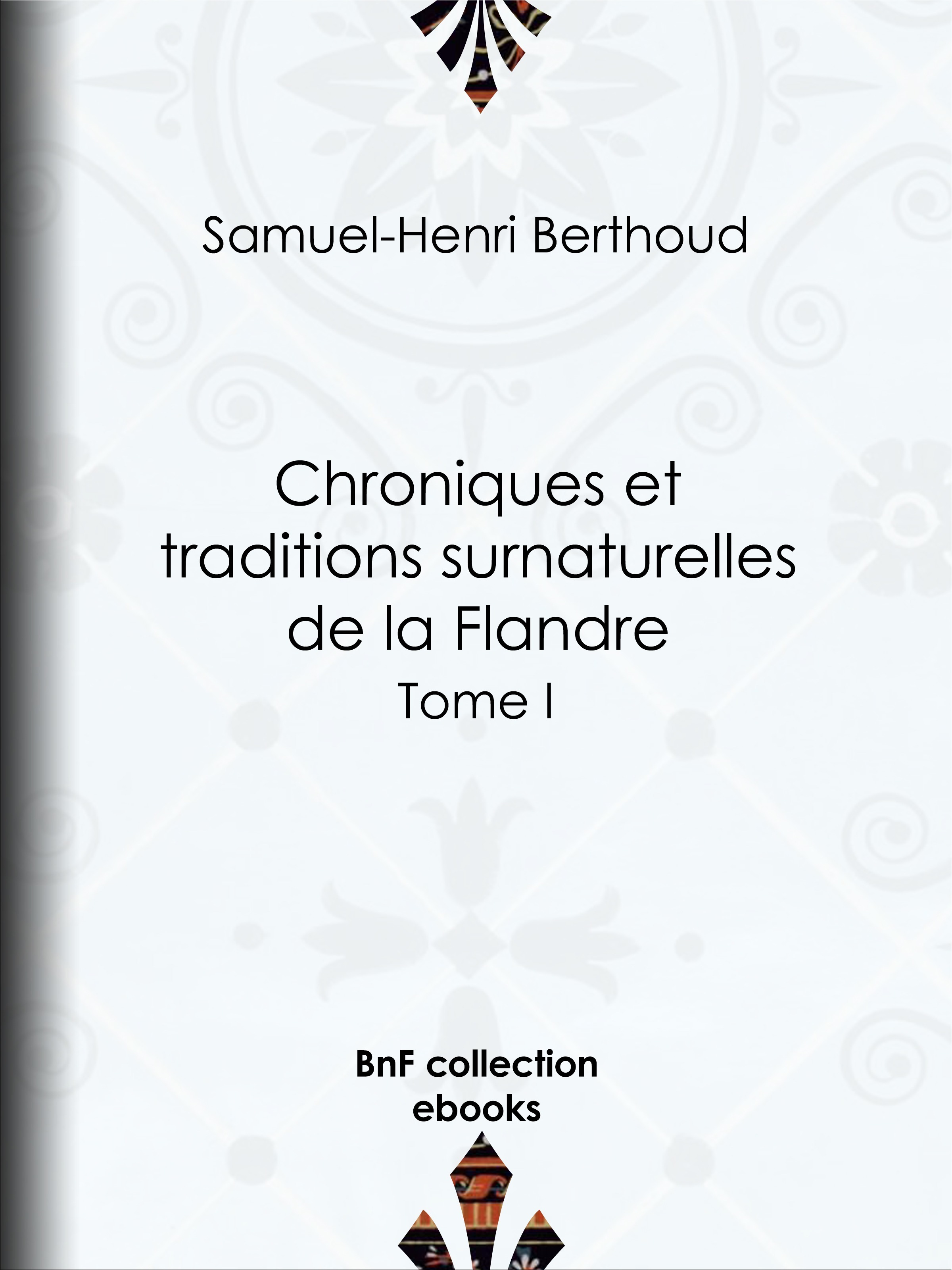 ebook cover of Chroniques et traditions surnaturelles de la Flandre, by Samuel-henri Berthoud, Charles Lemesle