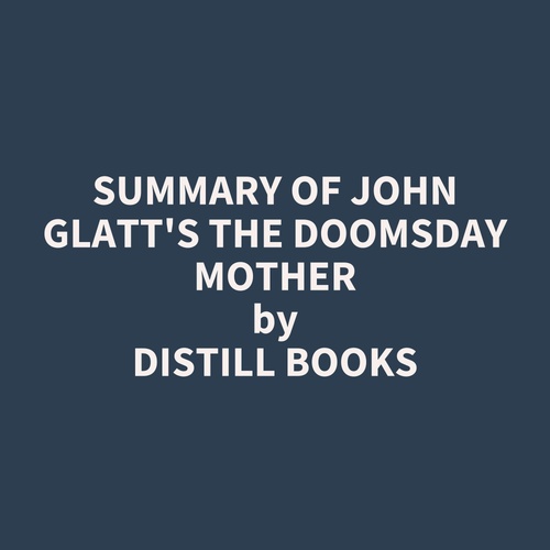 audiobook cover of Summary of John Glatt's The Doomsday Mother, by Distill Books