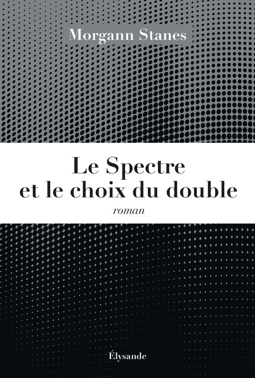 ebook cover of Le Spectre et le choix du double, by Morgann Stanes
