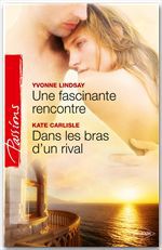 Couverture ebook de Une fascinante rencontre - Dans les bras d'un rival, de Kate Carlisle, Yvonne Lindsay