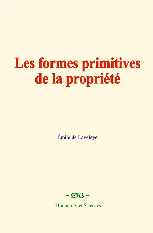 Couverture ebook de Les formes primitives de la propriété, de Emile De Laveleye