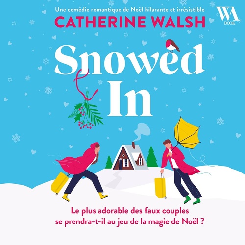 audiobook cover of Snowed In : Une romance de Noël fake dating irrésistible, by Catherine Walsh