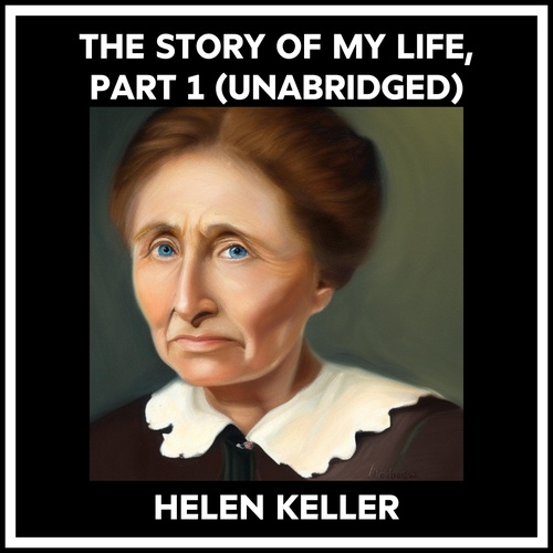 Couverture audiobook de The Story Of My Life, Part 1 (Unabridged), de Helen KELLER